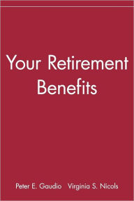 Title: Your Retirement Benefits, Author: Peter E. Gaudio