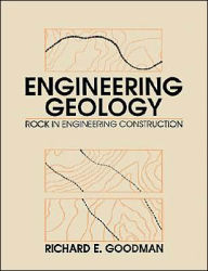 Title: Engineering Geology: Rock in Engineering Construction / Edition 1, Author: Richard E. Goodman
