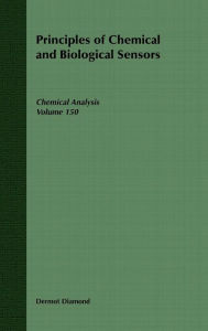 Title: Principles of Chemical and Biological Sensors / Edition 1, Author: Dermot Diamond