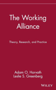 Title: The Working Alliance: Theory, Research, and Practice / Edition 1, Author: Adam O. Horvath
