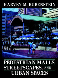 Title: Pedestrian Malls, Streetscapes, and Urban Spaces / Edition 1, Author: Harvey M. Rubenstein