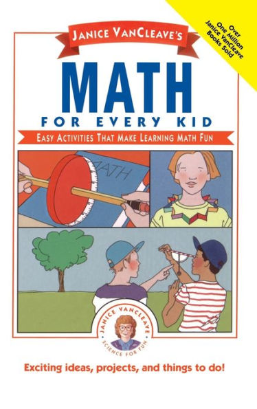Janice VanCleave's Math for Every Kid: Easy Activities that Make Learning Math Fun / Edition 1