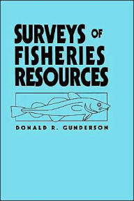 Title: Surveys of Fisheries Resources / Edition 1, Author: Donald R. Gunderson