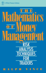 Title: The Mathematics of Money Management: Risk Analysis Techniques for Traders / Edition 1, Author: Ralph Vince