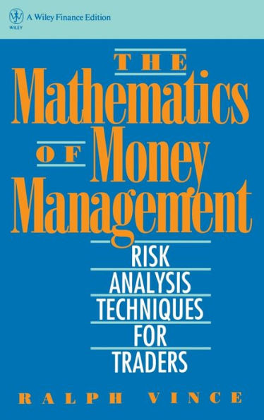 The Mathematics of Money Management: Risk Analysis Techniques for Traders / Edition 1