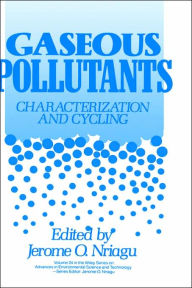 Title: Gaseous Pollutants: Characterization and Cycling / Edition 1, Author: Jerome O. Nriagu