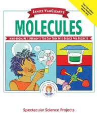 Title: Janice VanCleave's Molecules, Author: Janice VanCleave