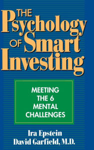 Title: The Psychology of Smart Investing: Meeting the 6 Mental Challenges, Author: Ira Epstein