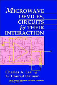Title: Microwave Devices, Circuits and Their Interaction / Edition 1, Author: Charles A. Lee