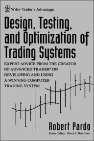 Title: Design, Testing, and Optimization of Trading Systems, Author: Robert Pardo