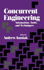 Concurrent Engineering: Automation, Tools, and Techniques / Edition 1