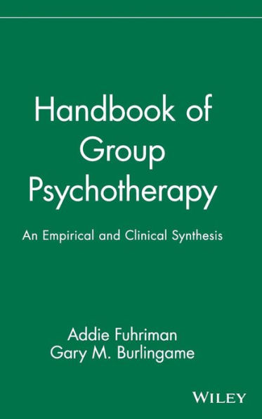 Handbook of Group Psychotherapy: An Empirical and Clinical Synthesis / Edition 1