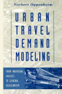 Urban Travel Demand Modeling: From Individual Choices to General Equilibrium / Edition 1