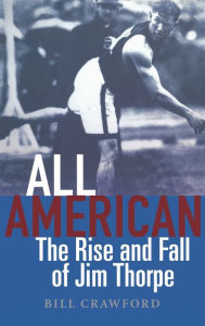 Title: All American: The Rise and Fall of Jim Thorpe, Author: Bill Crawford