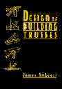 Design of Building Trusses / Edition 1