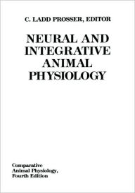 Title: Comparative Animal Physiology, Neural and Integrative Animal Physiology / Edition 4, Author: C. Ladd Prosser