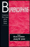 Title: Buprenorphine: Combatting Drug Abuse with a Unique Opioid / Edition 1, Author: Alan Cowan