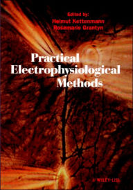 Title: Practical Electrophysiological Methods: A Guide for In Vitro Studies in Vertebrate Neurobiology / Edition 1, Author: Helmut Kettenmann