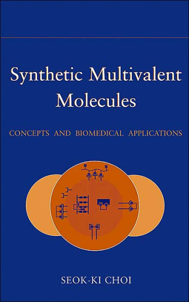 Synthetic Multivalent Molecules: Concepts and Biomedical Applications / Edition 1