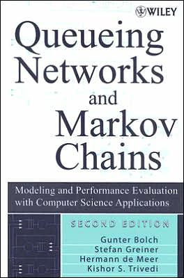 Queueing Networks and Markov Chains: Modeling and Performance Evaluation with Computer Science Applications / Edition 2