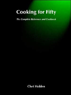 Cooking for Fifty: The Complete Reference and Cookbook / Edition 1 by ...