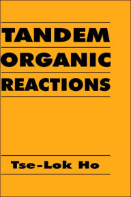 Title: Tandem Organic Reactions / Edition 1, Author: Tse-Lok Ho