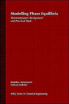 Modelling Phase Equilibria: Thermodynamic Background and Practical Tools / Edition 1