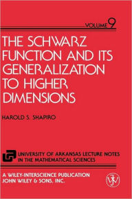 Title: The Schwarz Function and Its Generalization to Higher Dimensions / Edition 1, Author: Harold S. Shapiro