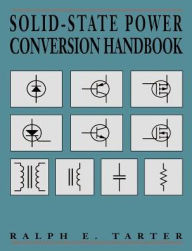 Title: Solid-State Power Conversion Handbook / Edition 1, Author: Ralph E. Tarter