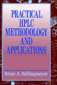 Title: Practical HPLC Methodology and Applications / Edition 1, Author: Brian A. Bidlingmeyer