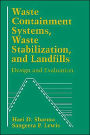 Waste Containment Systems, Waste Stabilization, and Landfills: Design and Evaluation / Edition 1