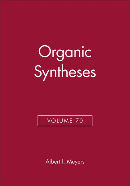 Organic Syntheses, Volume 70 / Edition 1