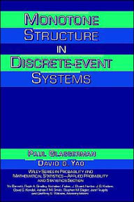 Title: Monotone Structure in Discrete-Event Systems / Edition 1, Author: Paul Glasserman