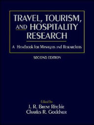 Title: Travel, Tourism, and Hospitality Research: A Handbook for Managers and Researchers, Author: J. R. Brent Ritchie