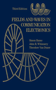 Title: Fields and Waves in Communication Electronics / Edition 3, Author: Simon Ramo