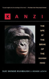 Title: Kanzi: The Ape at the Brink of the Human Mind, Author: Sue Savage-Rumbaugh