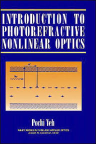 Title: Introduction to Photorefractive Nonlinear Optics / Edition 1, Author: Pochi Yeh