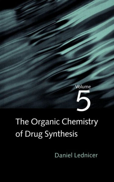 The Organic Chemistry of Drug Synthesis, Volume 5 / Edition 1