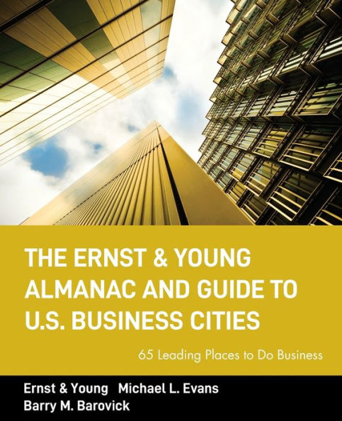 The Ernst & Young Almanac and Guide to U.S. Business Cities: 65 Leading Places to Do Business