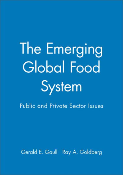 The Emerging Global Food System: Public and Private Sector Issues / Edition 1