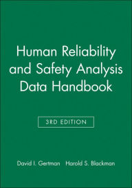 Title: Human Reliability and Safety Analysis Data Handbook / Edition 3, Author: David I. Gertman