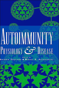 Title: Autoimmunity: Physiology and Disease / Edition 1, Author: Antonio Coutinho