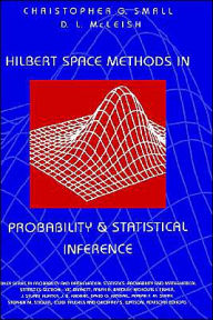 Title: Hilbert Space Methods in Probability and Statistical Inference / Edition 1, Author: Christopher G. Small