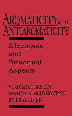 Aromaticity and Antiaromaticity: Electronic and Structural Aspects / Edition 1