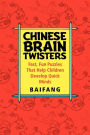 Chinese Brain Twisters: Fast, Fun Puzzles That Help Children Develop Quick Minds