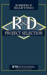 Title: Research and Development Project Selection / Edition 1, Author: Joseph P. Martino