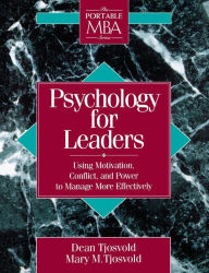 Title: Psychology for Leaders: Using Motivation, Conflict, and Power to Manage More Effectively, Author: Dean Tjosvold