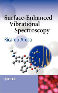 Title: Surface-Enhanced Vibrational Spectroscopy / Edition 1, Author: Ricardo Aroca