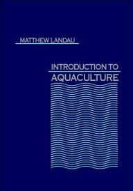 Title: Introduction to Aquaculture / Edition 1, Author: Matthew Landau