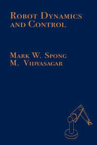 Title: Robot Dynamics and Control / Edition 1, Author: Mark W. Spong